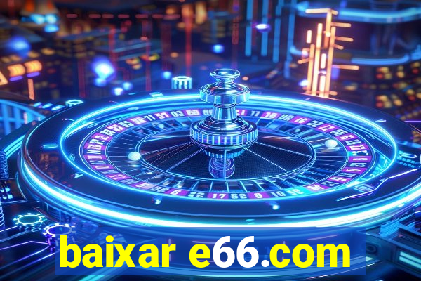 baixar e66.com