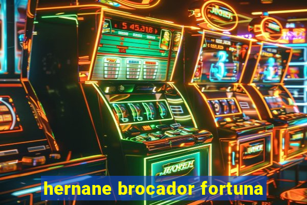 hernane brocador fortuna