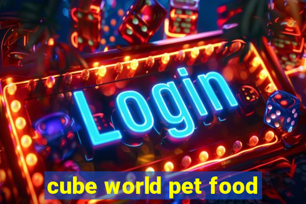 cube world pet food