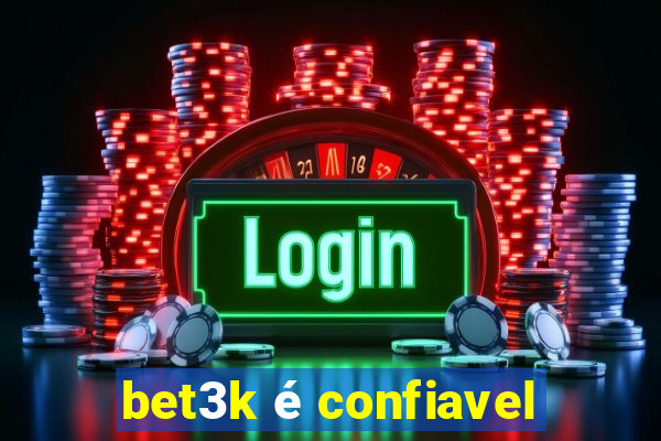 bet3k é confiavel