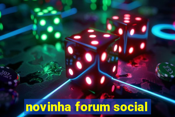 novinha forum social