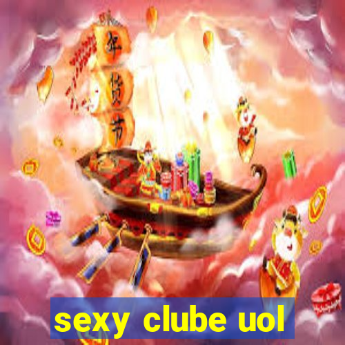 sexy clube uol