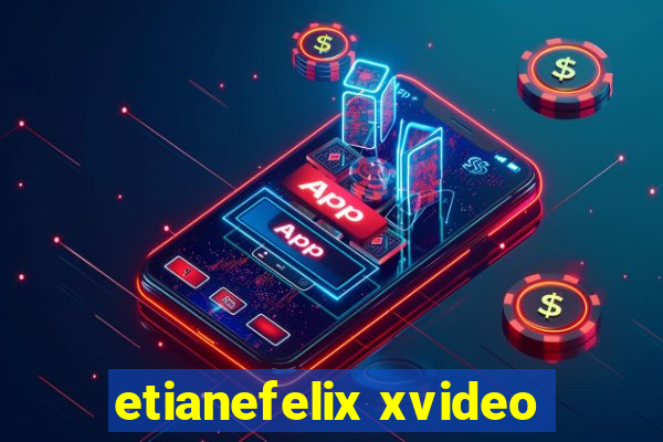 etianefelix xvideo