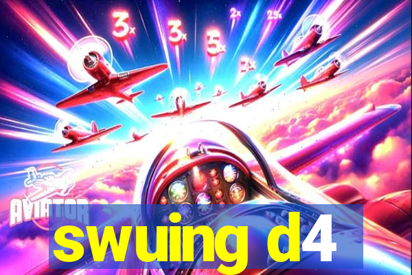 swuing d4