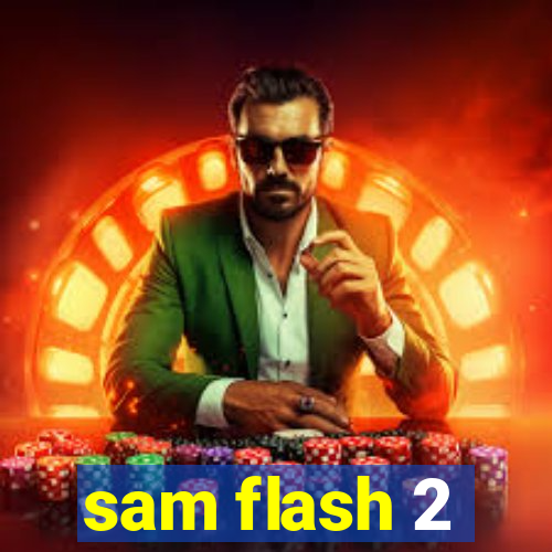 sam flash 2