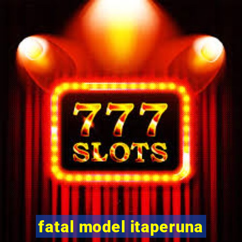 fatal model itaperuna