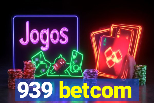 939 betcom