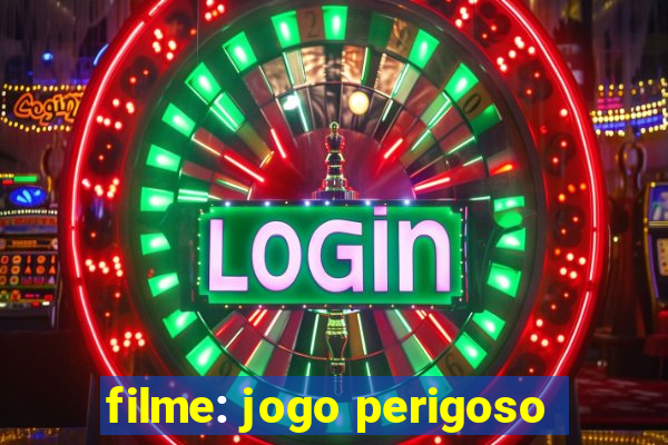 filme: jogo perigoso