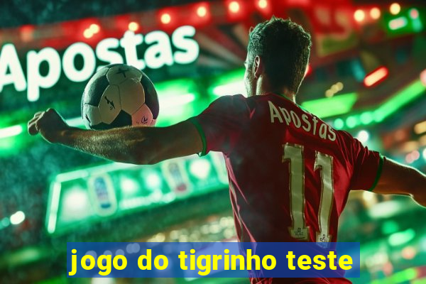 jogo do tigrinho teste