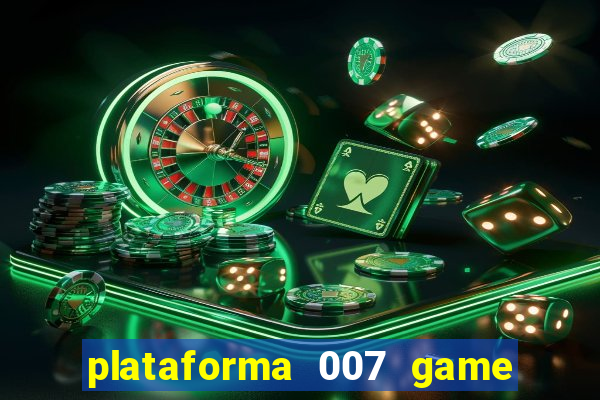 plataforma 007 game é confiável