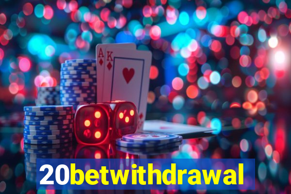 20betwithdrawal