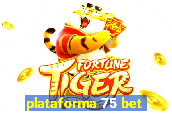 plataforma 75 bet