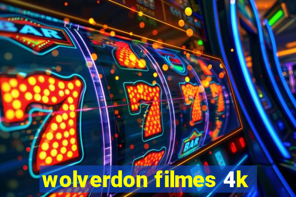 wolverdon filmes 4k