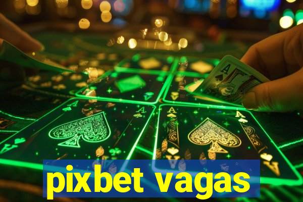 pixbet vagas