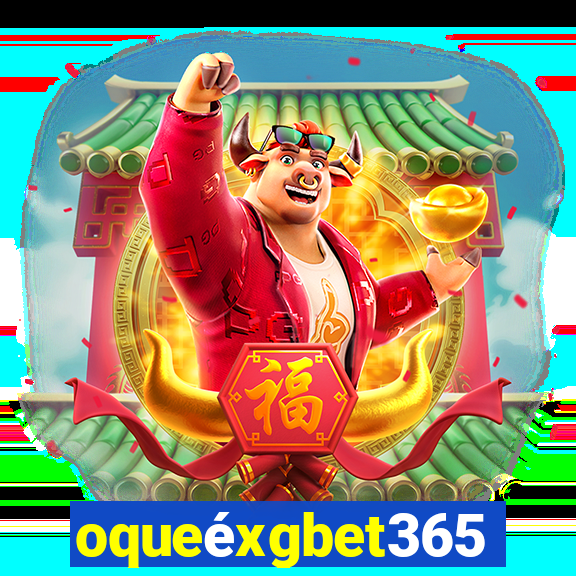 oqueéxgbet365