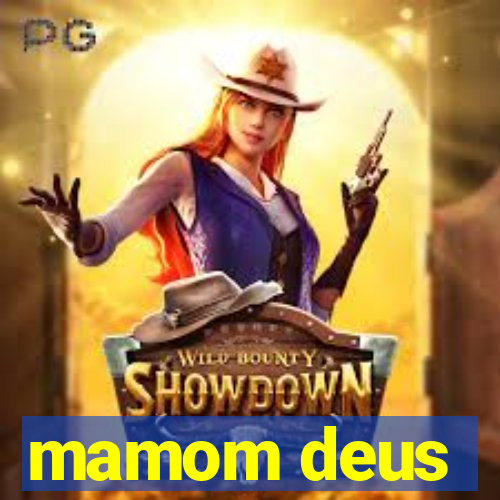 mamom deus