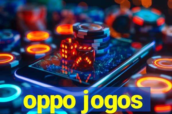 oppo jogos