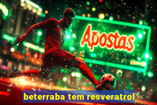 beterraba tem resveratrol