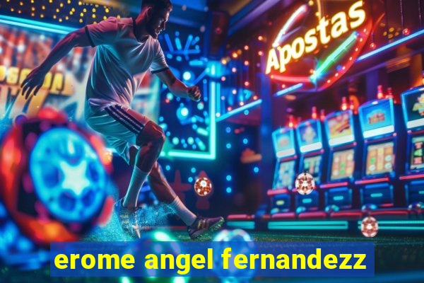 erome angel fernandezz