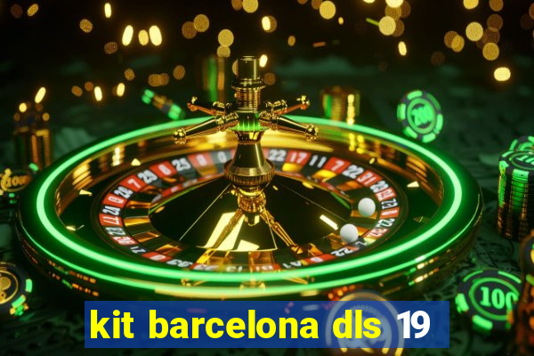 kit barcelona dls 19