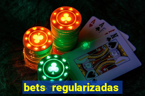 bets regularizadas no brasil