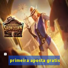 primeira aposta gratis