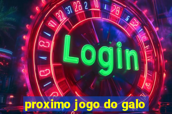 proximo jogo do galo