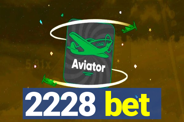 2228 bet