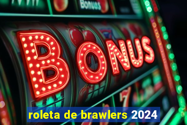 roleta de brawlers 2024