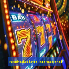 resultados lotto internacional