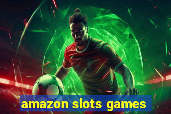 amazon slots games