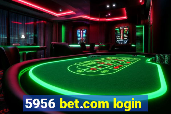 5956 bet.com login