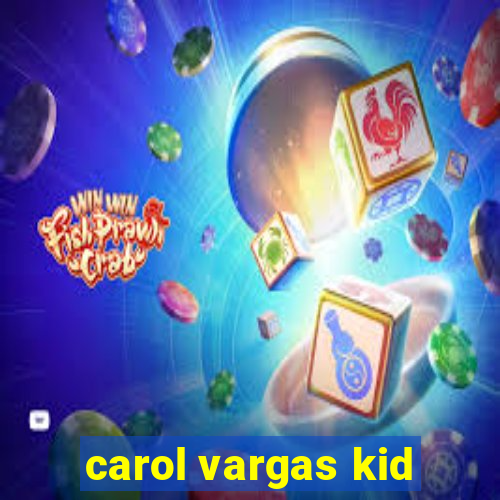 carol vargas kid