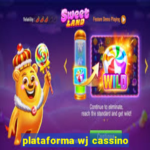 plataforma wj cassino