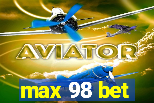 max 98 bet