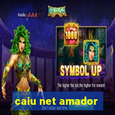 caiu net amador