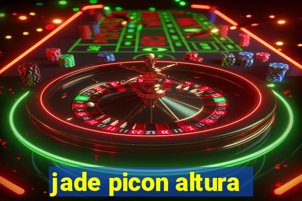 jade picon altura