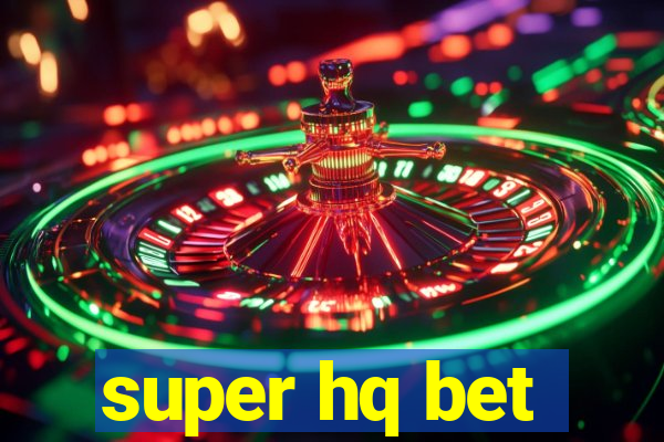 super hq bet