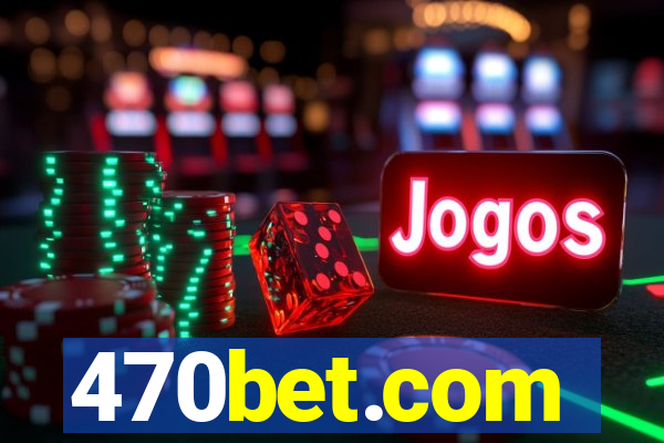 470bet.com