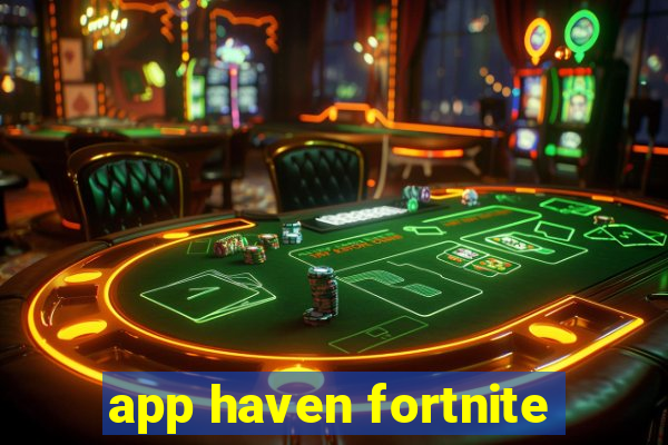 app haven fortnite