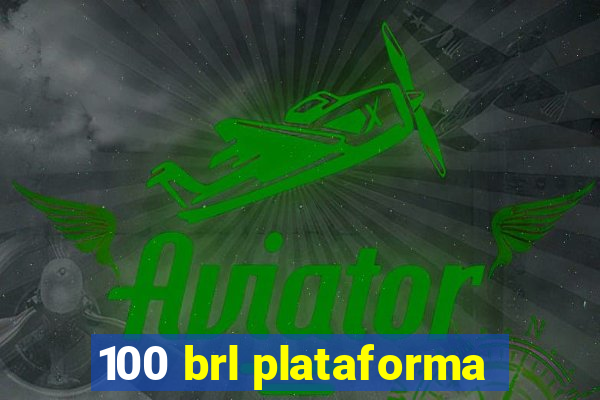 100 brl plataforma