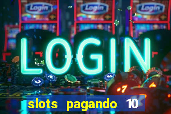 slots pagando 10 no cadastro