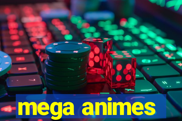 mega animes