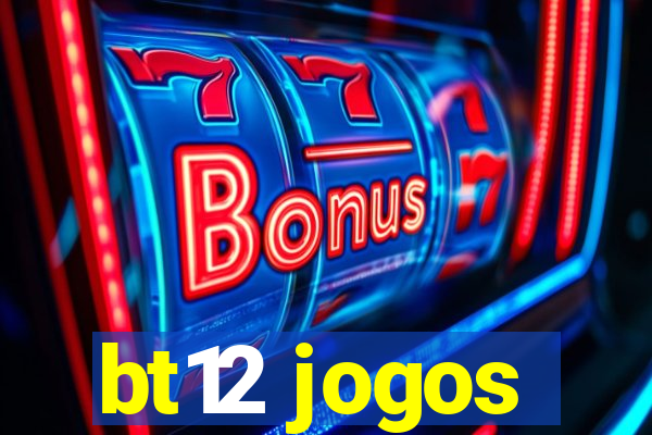 bt12 jogos