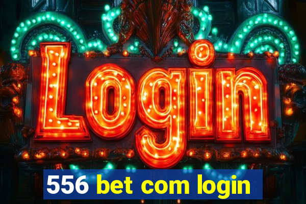 556 bet com login