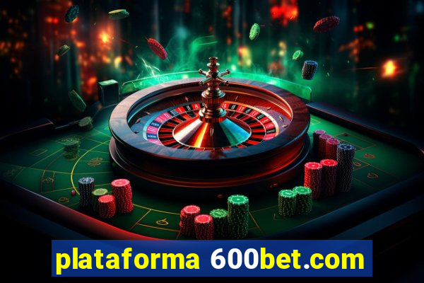 plataforma 600bet.com