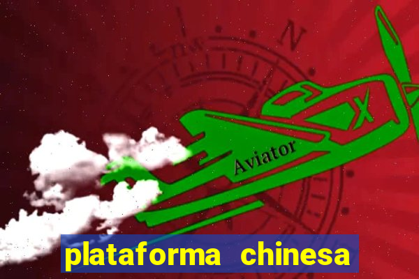 plataforma chinesa do tigrinho