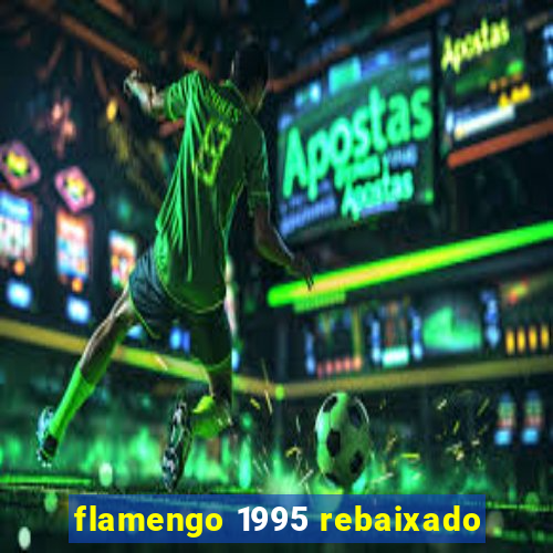 flamengo 1995 rebaixado