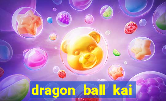 dragon ball kai legendado online