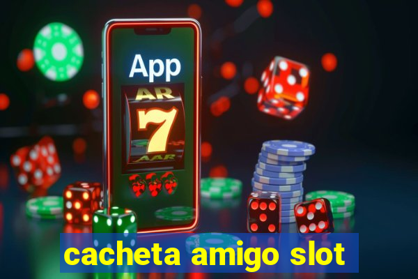 cacheta amigo slot